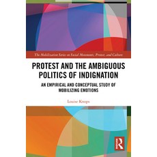 (영문도서)Protest and the Ambiguous Politics of Indignation: An Empirical and Conceptual S... Paperback, Routledge, English, 9781032404851 Routledge, English, 9781032404851