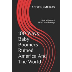 (영문도서)100 Ways Baby Boomers Ruined America And The World Paperback, Independently Published, English, 9798289948281