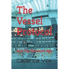 (영문도서)The Vessel Protocol: And The Resonant Age Paperback, Independently Published, English, 9798272123732