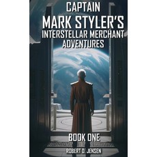 (영문도서) Captain Mark Styler's Interstellar Merchant Adventures Hardcover, Robert D. Jensen, English, 9798990794726