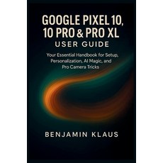 (英文圖書)Google Pixel 10 10 Pro & Pro XL User guide: Your Essential Handbook for Setup ... 平裝版, Independently Published, 英文