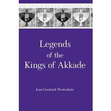 Legends of the Kings of Akkade: The Texts Hardcover, Eisenbrauns