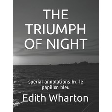 The Triumph of Night: special annotations by: le papillon bleu Paperback, Independently Published