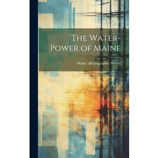 (영문도서) The Water-Power of Maine Hardcover, Legare Street Press, English, 9781020302107