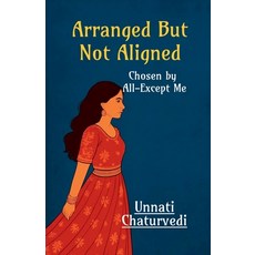 (영문도서)Arranged But Not Aligned: Chosen by All- Except Me Paperback, Notion Press, English, 9798898262266