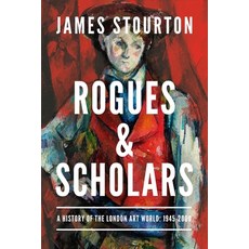 (영문도서) Rogues and Scholars: A History of the London Art World: 1945-2000 Hardcover, Pegasus Books, English, 9781639368235