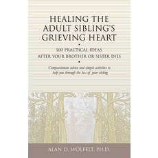 (영문도서)Healing the Adult Sibling's Grieving Heart: 100 Practical Ideas After Your Broth... Paperback, Companion Press (CO), English, 9781879651296