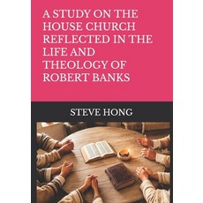 (英文圖書)A Study on the House Church Reflected in the Life and Theology of Robert Banks 平裝版, Independently Published, 英文