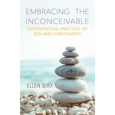 Embracing the Inconceivable: Interspiritual Practice of Zen and Christianity Paperback, Orbis Books