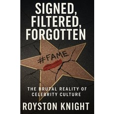 (英文圖書)SIGNED FILTERED FORGOTTEN The Brutal Reality of Celebrity Culture: Stars Scan... 平裝版, Independently Published, 英文