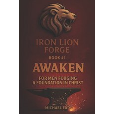 (영문도서)Iron Lion Forge: AWAKEN: Book 1 of the Iron Lion Forge Series Paperback, Independently Published, English, 9798298425117
