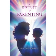 (영문도서)The Spirit of Parenting: Fifty Thoughts on Loving Your Child (and Everyone Else ... Paperback, Living Radiance, English, 9798994014721