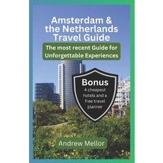 (영문도서) Amsterdam & the Netherlands Travel Guide: The most recent Guide for Unforgettable Experiences Paperback, Independently Published, English, 9798851581809