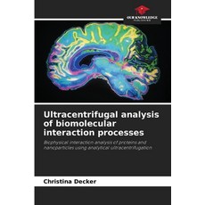 (영문도서)Ultracentrifugal analysis of biomolecular interaction processes Paperback, Our Knowledge Publishing, English, 9786208906368