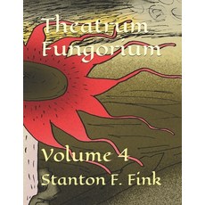 (영문도서) Theatrum Fungorium: Volume 4 Paperback, Independently Published, English, 9798326617880