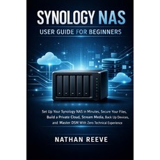 (영문도서)Synology NAS User Guide for Beginners: Set Up Your Synology NAS in Minutes Secu... Paperback, Independently Published, English, 9798242687479