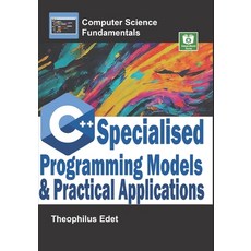 (영문도서)C++ Specialised Programming Models and Practical Applications Paperback, Independently Published, English, 9798287603618