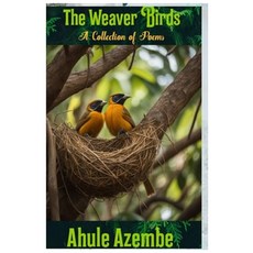 (영문도서) The Weaver Birds: A Collection of Poems Paperback, Independently Published, English, 9798865777847