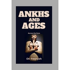 (영문도서) Ankhs and Ages: Across the Eons Paperback, Independently Published, English, 9798303874961