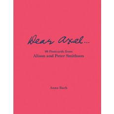 (영문도서)Dear Axel...99 Postcards from Alison and Peter Smithson Hardcover, Walther Konig Verlag, English, 9783753309002
