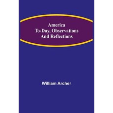 (영문도서) America To-day Observations and Reflections Paperback, Alpha Edition, English, 9789355118899