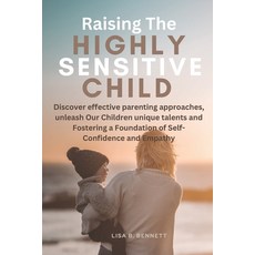 (영문도서) Raising The Highly Sensitive Child: Discover effective parenting approaches unleash Our Chil... Paperback, Independently Published, English, 9798873343942