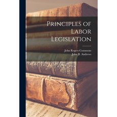 (영문도서) Principles of Labor Legislation Paperback, Legare Street Press, English, 9781017484229
