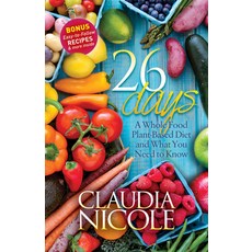 (영문도서) 26 Days: A Whole Food Plant-Based Diet and What You Need to Know Paperback, Morgan James Publishing, English, 9781683500490