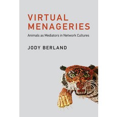 (영문도서) Virtual Menageries: Animals as Mediators in Network Cultures Paperback, MIT Press, English, 9780262553438