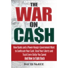 (영문도서)The War on Cash: How Banks and a Power-Hungry Government Want to Confiscate Your... Paperback, Humanix Books, English, 9781630061531