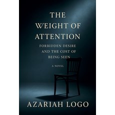 (영문도서)The Weight of Attention: Forbidden Desire and the Cost of Being Seen Paperback, Independently Published, English, 9798276555218