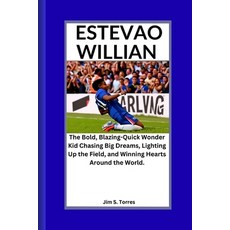 (영문도서)Estevao Willian: The Bold Blazing-Quick Wonder Kid Chasing Big Dreams Lighting... Paperback, Independently Published, English, 9798277175880