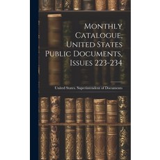 (영문도서) Monthly Catalogue United States Public Documents Issues 223-234 Hardcover, Legare Street Press, English, 9781019733790
