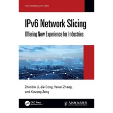 (영문도서)IPv6 Network Slicing: Offering New Experience for Industries Paperback, CRC Press, English, 9781032699851