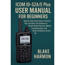 (英文圖書)Icom ID-52A/E Plus User Manual for Beginners: Step-by-Step Instructions Practic... 平裝版, Independently Published, 英文