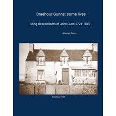 (영문도서) Braehour Gunns: some lives: Being descendants of John Gunn 1721-1810 Paperback, Lulu.com, English, 9781326758899