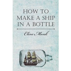 (영문도서) How to Make a Ship in a Bottle Paperback, Holley Press, English, 9781446500422