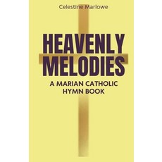 (영문도서) Heavenly Melodies: A Marian Catholic Hymn Book Paperback, Independently Published, English, 9798334838857