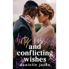 Dirty Kisses and Conflicting Wishes Paperback, Independently Published, English, 9798734917015