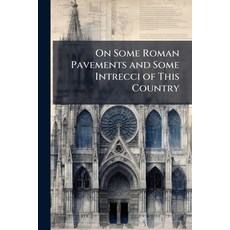 (外文書)On Some Roman Pavements and Some Intrecci of This Country: Chiefly With Respect t... Paperback, Nabu Press, English