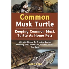(영문도서) Common Musk Turtle: A Detailed Guide To Training Caring Breeding Diet Inter... Paperback, Independently Published, English, 9798303777576