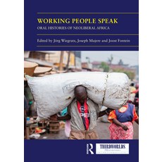 (영문도서)Working People Speak: Oral Histories of Neoliberal Africa Paperback, Routledge, English, 9781032743189