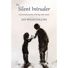(영문도서)The Silent Intruder: A personal journey of living with cancer Paperback, Jan Wills-Collins, English, 9780646718699