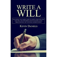 (영문도서) Write a Will: The Fastest and Easiest Guide to Write Your Own Will (Last Will and Testament ... Paperback, Chris David, English, 9781998038947