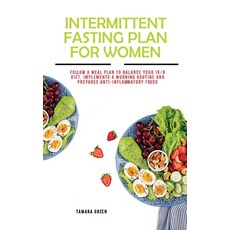 Intermittent Fasting Plan for Women: Follow a Meal Plan to Balance Your 16/8 Diet. Implements a Morn... Hardcover, Tamara Green, English, 9781914401541