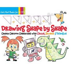 Drawing Shape by Shape 1: Create Cartoon Characters with Circles Squares & Triangles Paperback, Chris Hart Books, English, 9781936096411