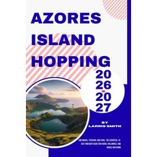 (英文書)Azores Island Hopping 2026-2027： São Miguel Terceira and Faial. The Essential... 平裝版, Independently Published, English