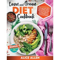 Lean and Green Diet Cookbook: The Complete Guide To Manage your Figure. Stay Healthy Without Sacrifi... Paperback, Independently Published, English, 9798742818205