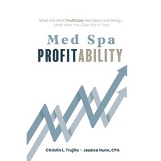(영문도서) Med Spa Profitability: What the Most Profitable Med Spas are Doing (and How You... Paperback, Independently Published, English, 9798305465723