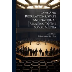 (영문도서)Laws And Regulations State And National Relating To The Naval Militia Paperback, Hutson Street Press, English, 9781024614268
